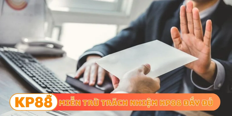 Miễn trừ trách nhiệm KP88 đầy đủ nhất